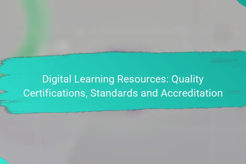 Digital Learning Resources: Quality Certifications, Standards and Accreditation