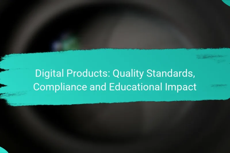 Digital Products: Quality Standards, Compliance and Educational Impact