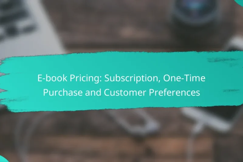 E-book Pricing: Subscription, One-Time Purchase and Customer Preferences