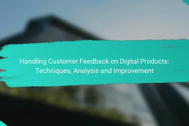 Handling Customer Feedback on Digital Products: Techniques, Analysis and Improvement