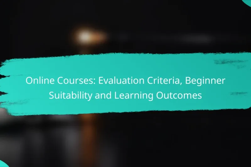 Online Courses: Evaluation Criteria, Beginner Suitability and Learning Outcomes