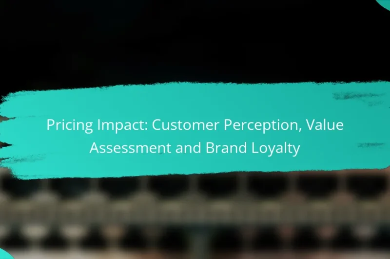 Pricing Impact: Customer Perception, Value Assessment and Brand Loyalty