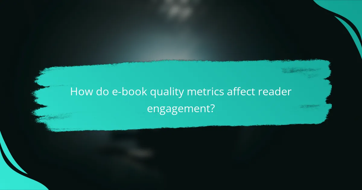 How do e-book quality metrics affect reader engagement?