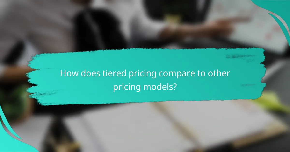 How does tiered pricing compare to other pricing models?