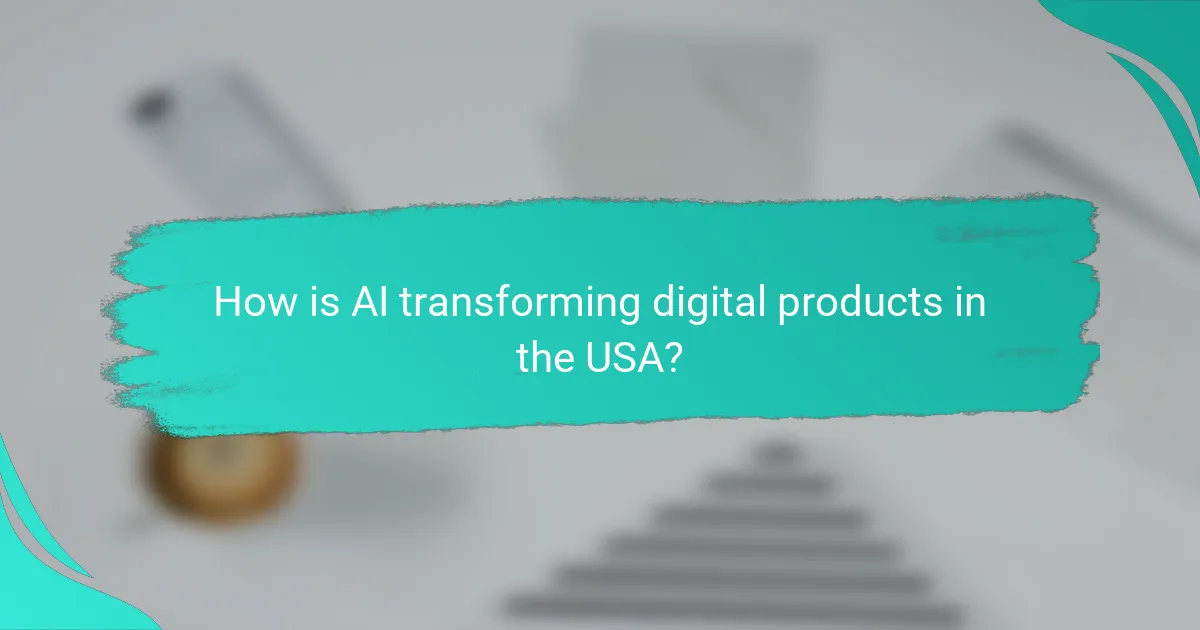 How is AI transforming digital products in the USA?