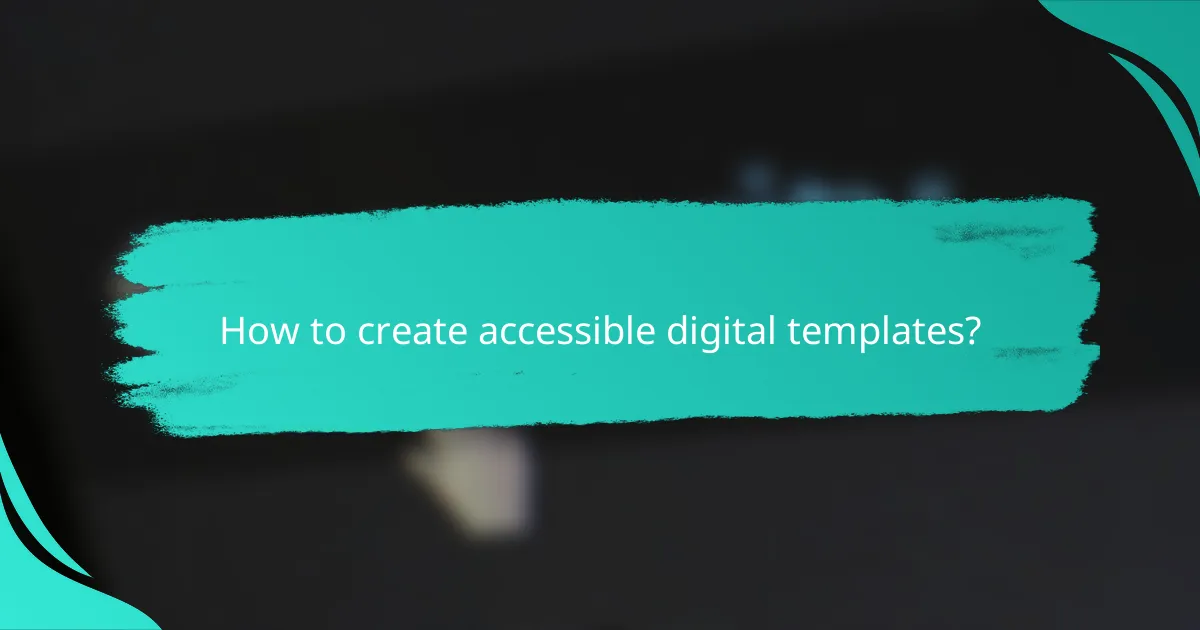 How to create accessible digital templates?