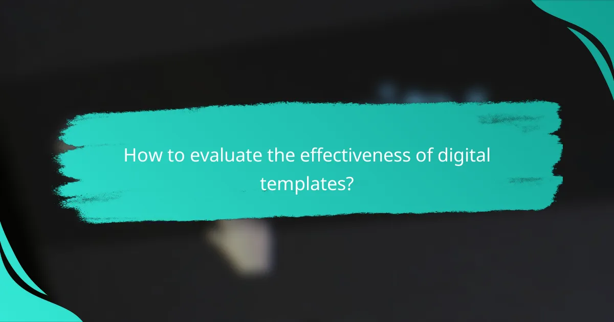 How to evaluate the effectiveness of digital templates?