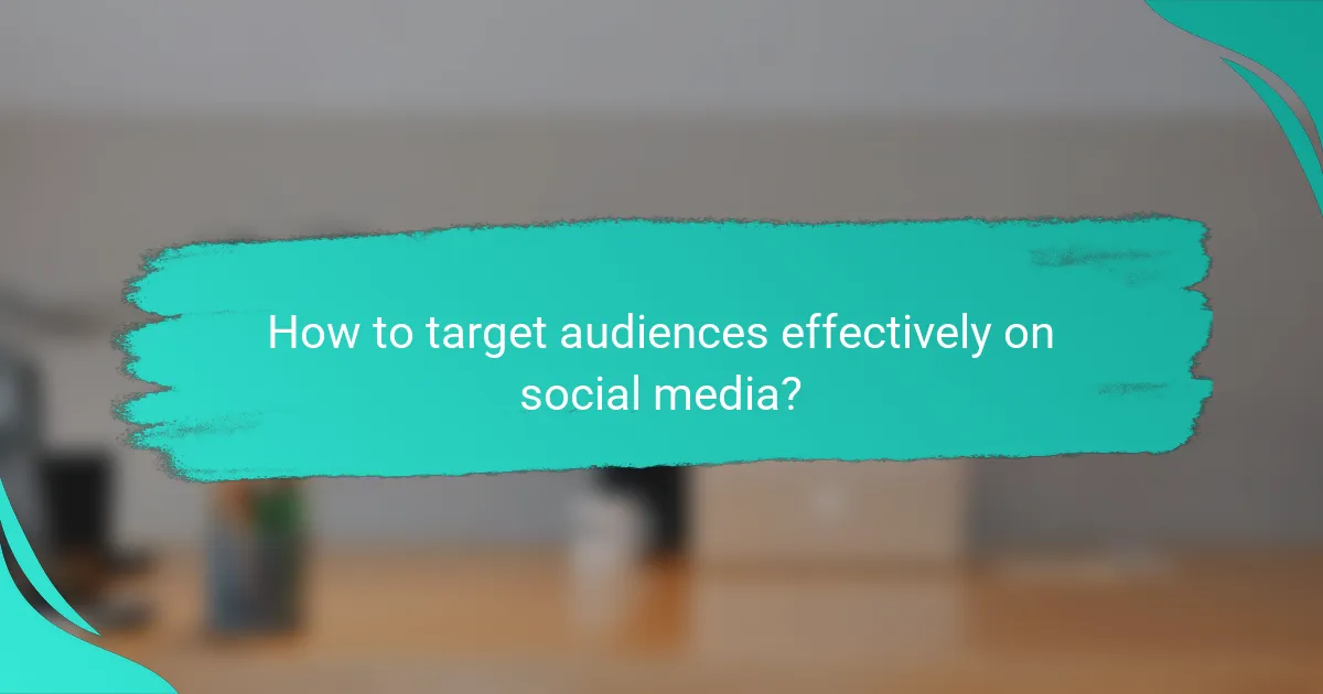 How to target audiences effectively on social media?