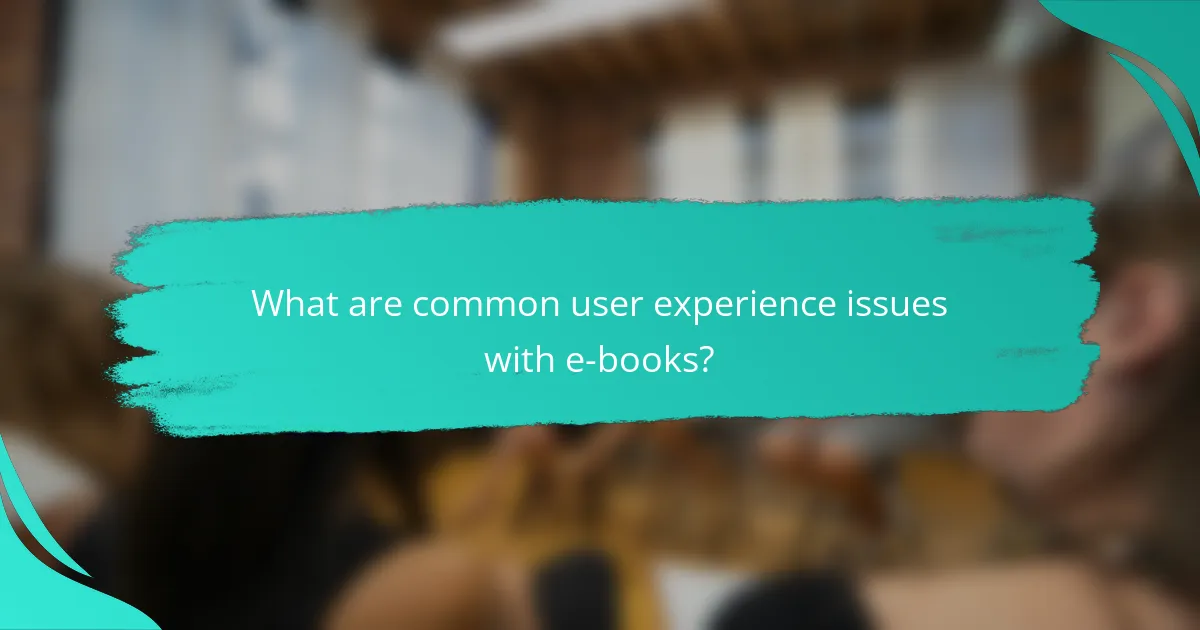 What are common user experience issues with e-books?