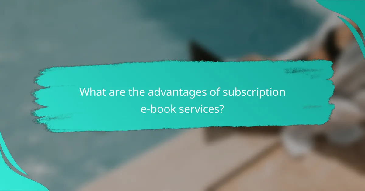What are the advantages of subscription e-book services?