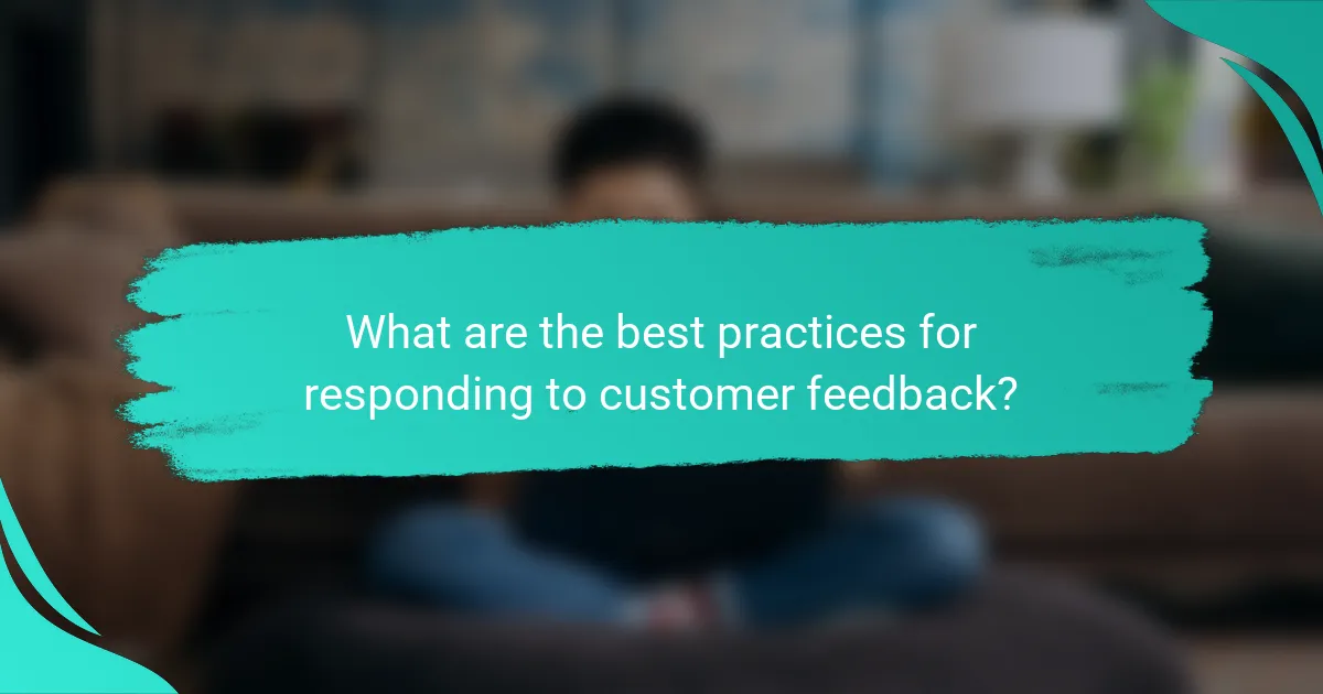 What are the best practices for responding to customer feedback?