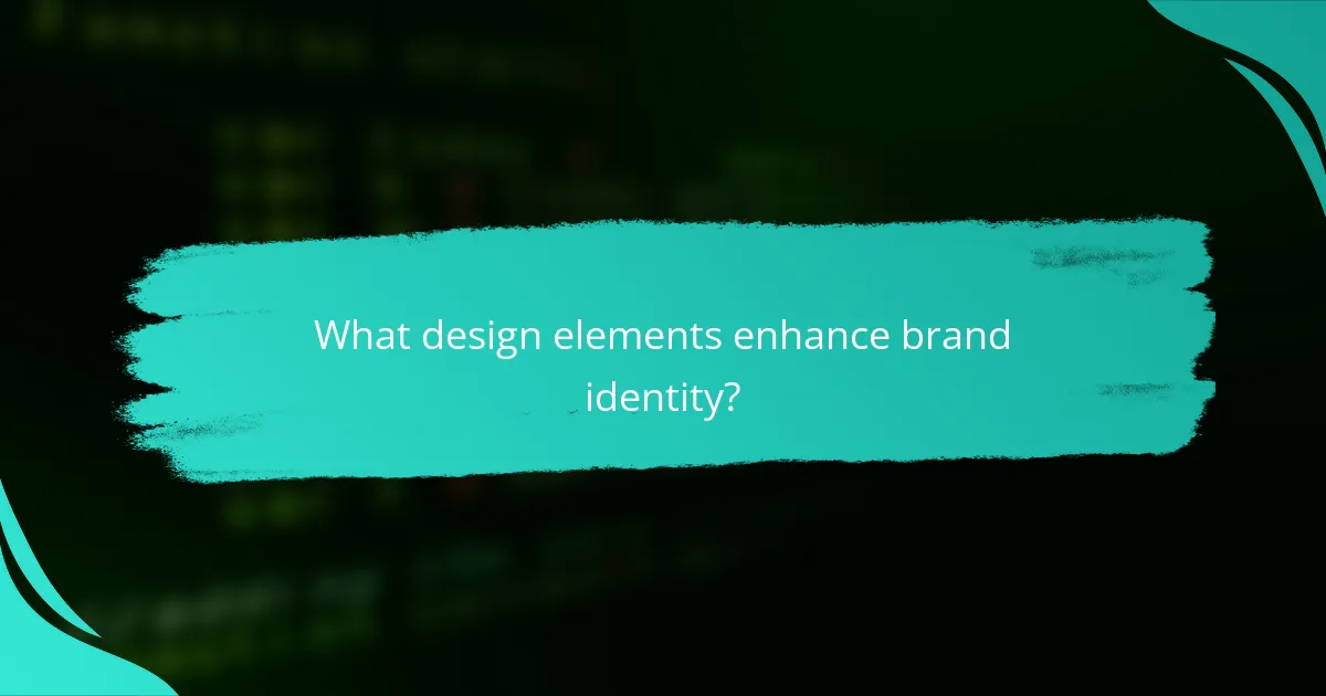 What design elements enhance brand identity?