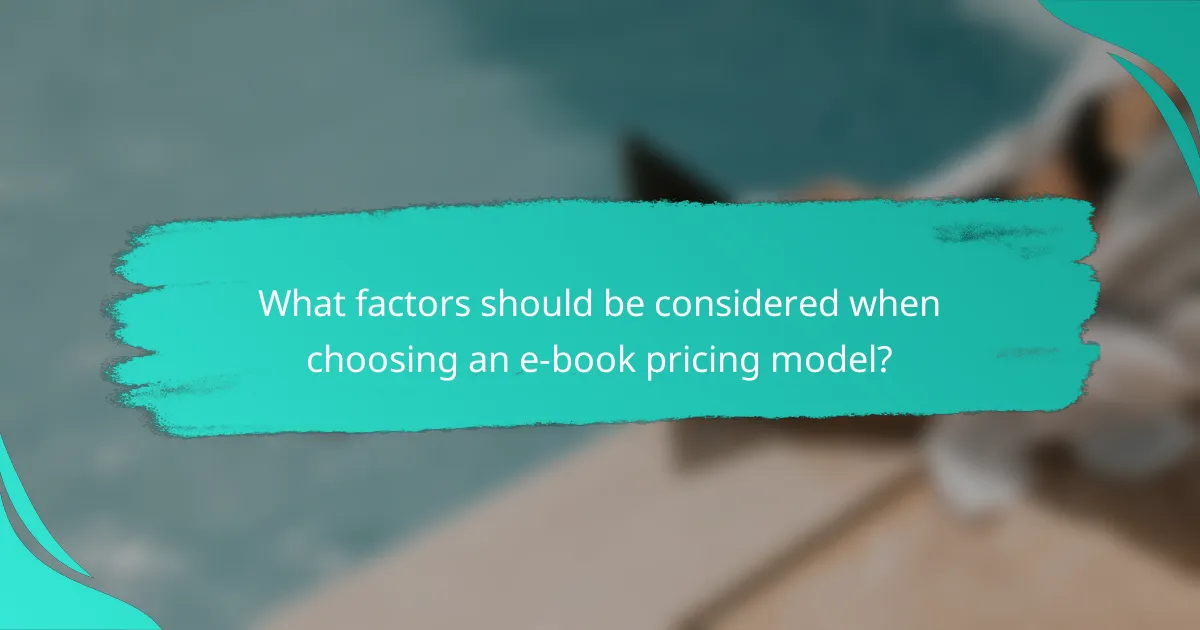 What factors should be considered when choosing an e-book pricing model?